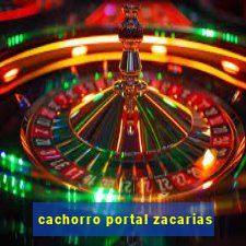 cachorro portal zacarias